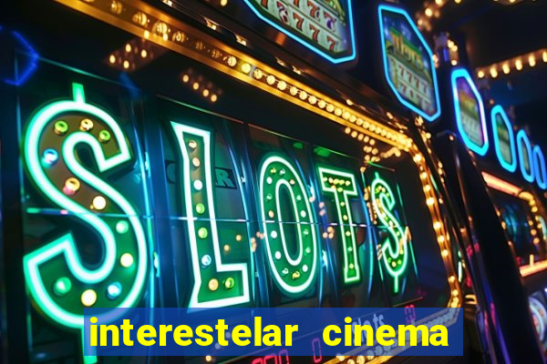 interestelar cinema 2024 cinemark